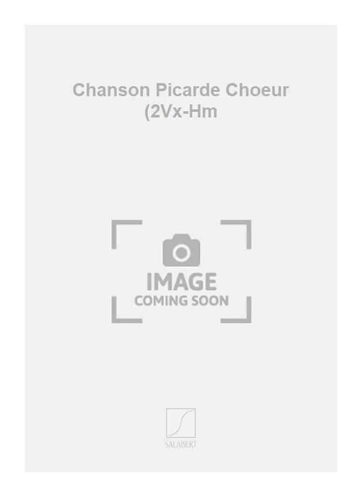 Chanson Picarde Choeur (2Vx-Hm